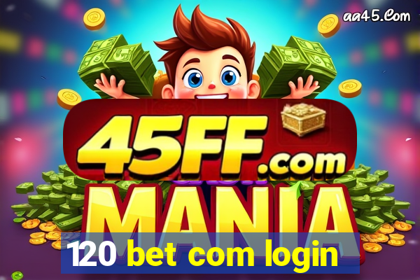 120 bet com login